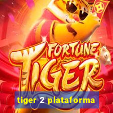 tiger 2 plataforma